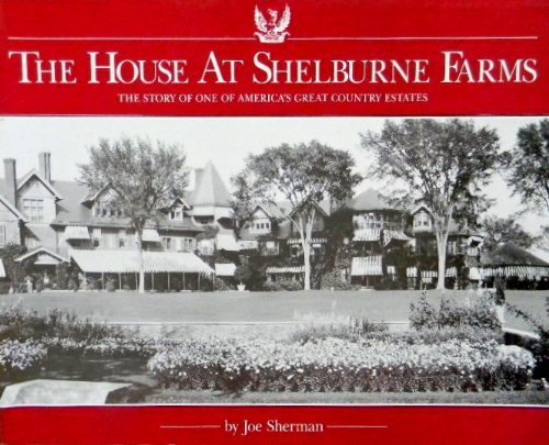 Stock image for The House at Shelburne Farms: The Story of One of Americas Great Countryside Estates for sale by Goodwill