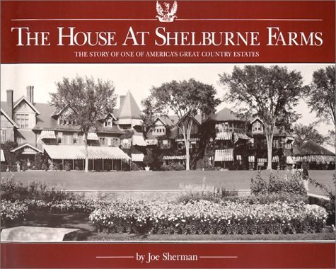 Stock image for The House at Shelburne Farms: The Story of One of America's Great Country Estates for sale by SecondSale