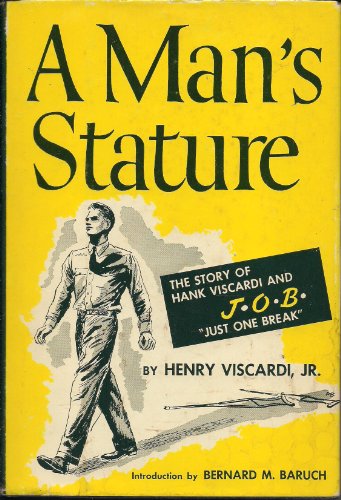 A Man's Stature The Story Of Hank Viscardi And J. O. B. "Just One Break"