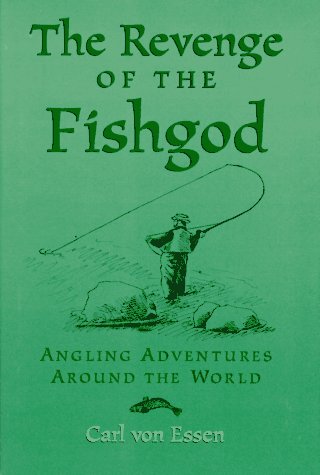 The Revenge of the Fishgod; Angling Adventures Around the World