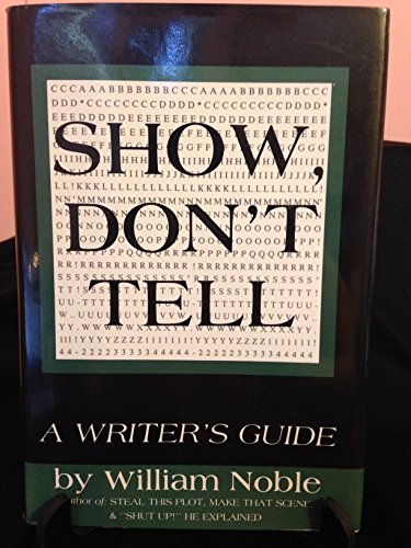 Show, Don't Tell: A Writer's Guide (9780839777663) by Noble, William