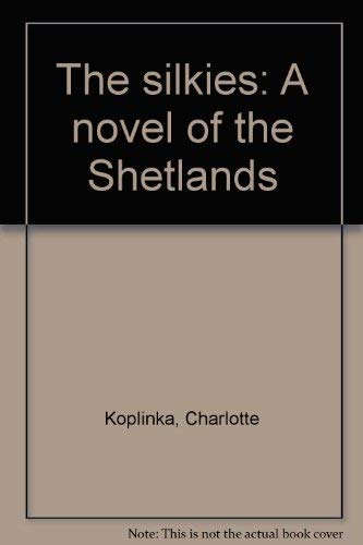 Imagen de archivo de The silkies: A novel of the Shetlands a la venta por Alexander Books (ABAC/ILAB)