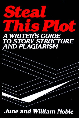 Imagen de archivo de Steal This Plot: A Writer's Guide to Story Structure and Plagiarism a la venta por Wonder Book