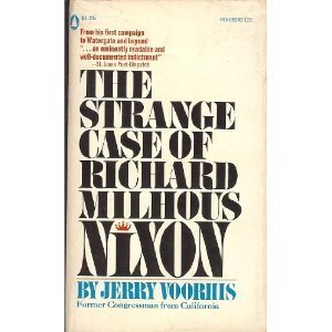 Stock image for The Strange Case of Richard Milhous Nixon for sale by Better World Books: West