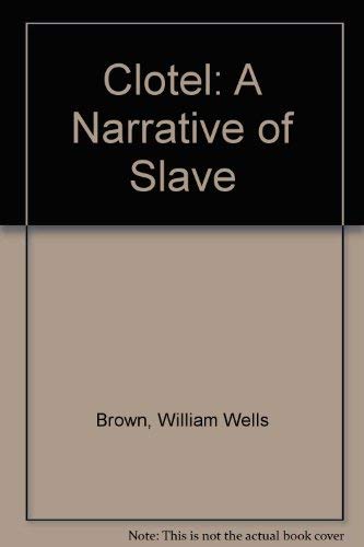 Clotel: A Narrative of Slave (9780839801764) by Brown, William Wells