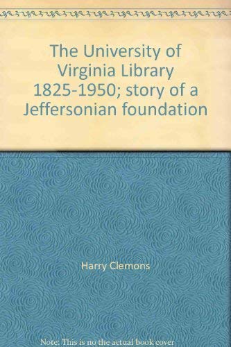 Imagen de archivo de THE UNIVERSITY OF VIRGINIA LIBRARY. 1825-1950: STORY OF A JEFFERSONIAN FOUNDATION a la venta por Black Swan Books, Inc.