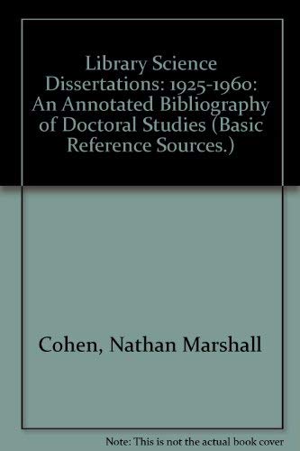 Imagen de archivo de Library Science Dissertations: 1925-1960: An Annotated Bibliography of Doctoral Studies (Basic Reference Sources.) Cohen, Nathan Marshall; Denison, Barbara and Boehlert, Jessie C. a la venta por Storm Mountain Books