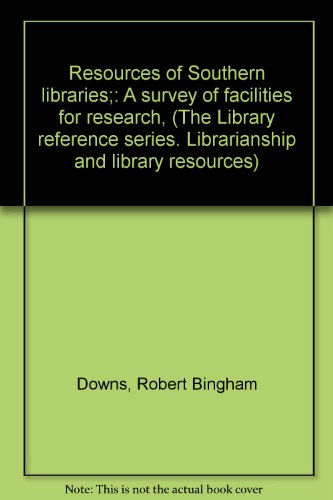 Imagen de archivo de Resources Of Southern Libraries A Survey Of Facilities For Research a la venta por Willis Monie-Books, ABAA