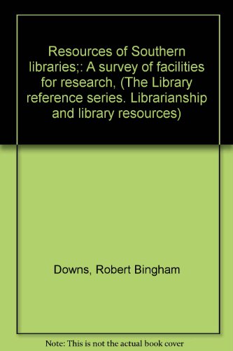 Stock image for Resources Of Southern Libraries A Survey Of Facilities For Research for sale by Willis Monie-Books, ABAA