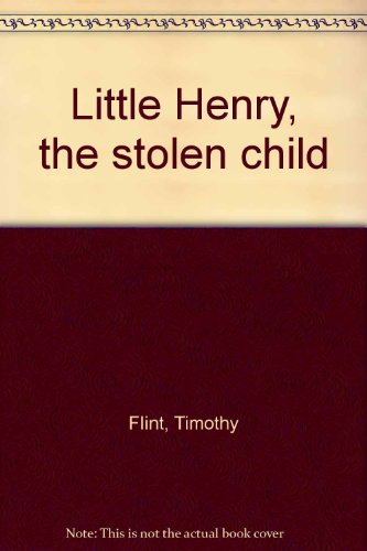 Stock image for Little Henry, the Stolen Child [A reprint of The Lost Child, 1830] for sale by Small World Books