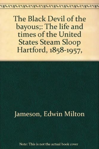 9780839809517: The Black Devil of the bayous;: The life and times of the United States Steam Sloop Hartford, 1858-1957,