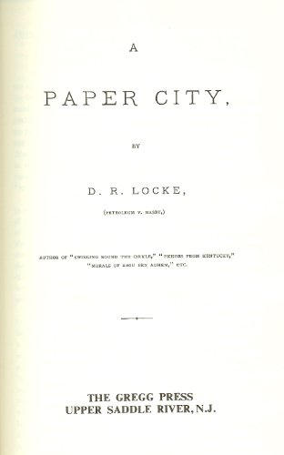 A Paper City (Muckrakers Series) (9780839811664) by David Ross Locke; Petroleum V. Nasby, Pseud.