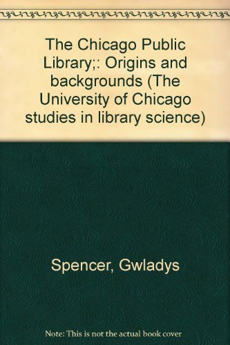 Beispielbild fr The Chicago Public Library: Origins and Backgrounds zum Verkauf von Robert S. Brooks, Bookseller