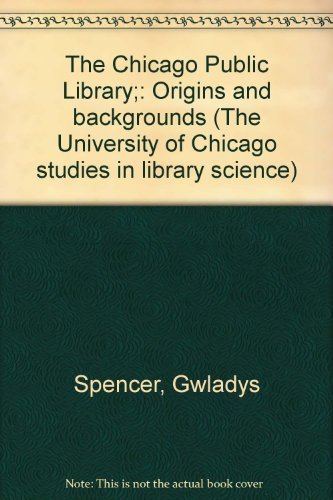 Imagen de archivo de The Chicago Public Library: Origins and Backgrounds a la venta por Robert S. Brooks, Bookseller