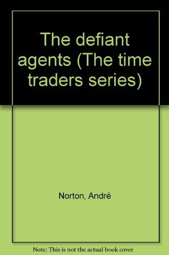 Beispielbild fr THE DEFIANT AGENTS (THE TIME TRADERS SERIES) zum Verkauf von Second Story Books, ABAA
