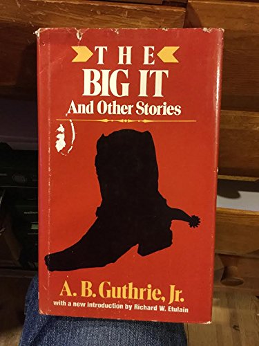 The Big It, and Other Stories (The Gregg Press Western Fiction Series) (9780839826804) by Guthrie, Alfred Bertram, Jr.
