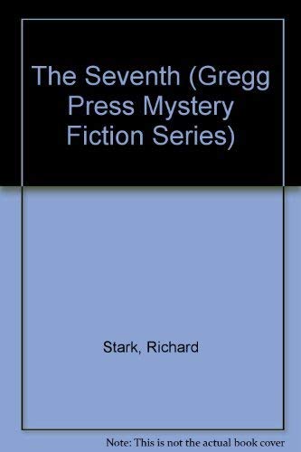 The Seventh (Gregg Press Mystery Fiction Series) (9780839827375) by Stark, Richard; Westlake, Donald E.