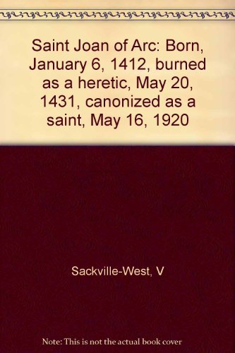 Beispielbild fr Saint Joan of Arc : Born, January 6, 1412, Burned As a Heretic, May 20, 1431, Canonized As a Saint, May 16, 1920 zum Verkauf von Better World Books: West