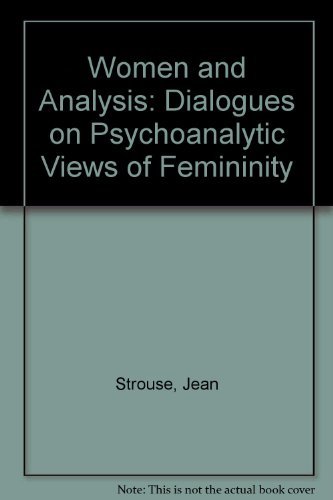Beispielbild fr Women and Analysis: Dialogues on Psychoanalytic Views of Femininity zum Verkauf von Wonder Book
