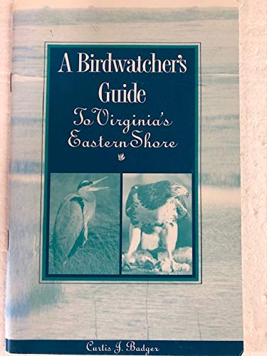 9780840008398: A Birdwatcher's guide to Virginia's Eastern Shore [Paperback] by Badger, Curt...