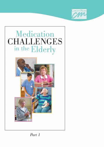 Medication Challenges in the Elderly, Part 1 (DVD) (Geriatric Care) (9780840019455) by Concept Media