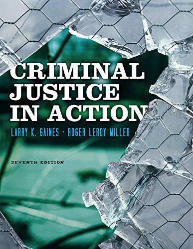 Cengage Advantage Books: Criminal Justice in Action (9780840029201) by Gaines, Larry K.; Miller, Roger LeRoy