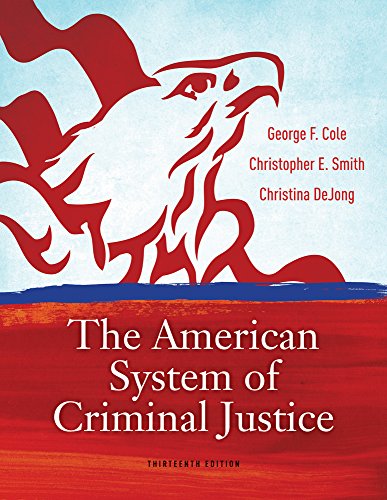 Cengage Advantage Books: The American System of Criminal Justice (9780840030849) by Cole, George F.; Smith, Christopher E.; DeJong, Christina