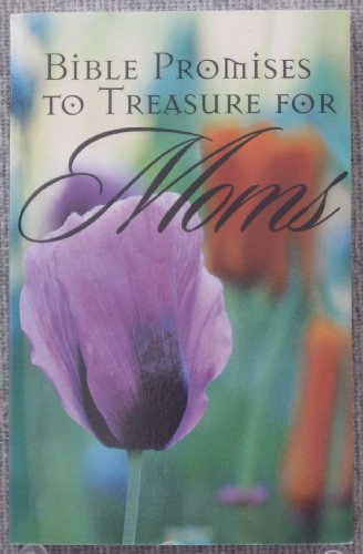 Stock image for Bible Promises to Treasure for Moms: Inspiring Words for Every Occasion for sale by Better World Books