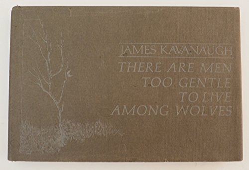 Beispielbild fr There Are Men Too Gentle to Live Among Wolves zum Verkauf von Books of the Smoky Mountains