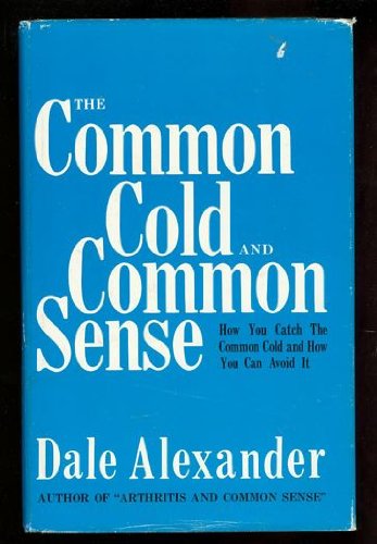 Beispielbild fr The common cold and common sense;: How you catch the common cold and how you can avoid it zum Verkauf von Wonder Book