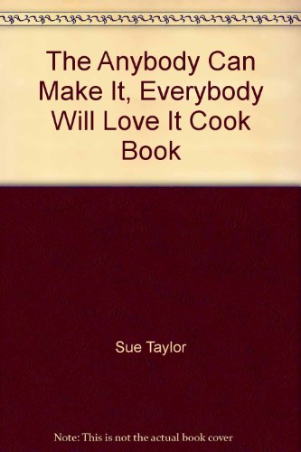 The Anybody Can Make It Everybody Will Love It Cook Book.