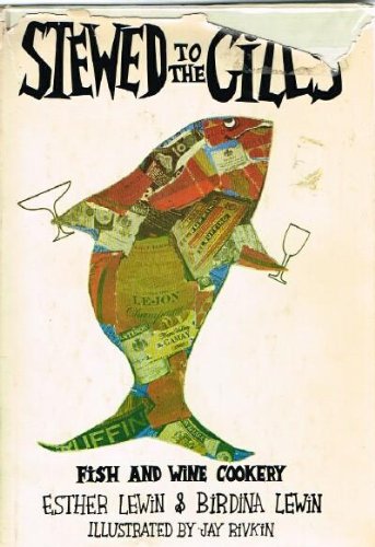 Imagen de archivo de Stewed to the Gills:Fish and Wine Cookery: Fish and Wine Cookery a la venta por Bookmarc's