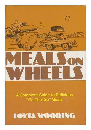 Imagen de archivo de Meals on Wheels: A Complete Guide to Delicious On-the-Go Meals a la venta por Wonder Book