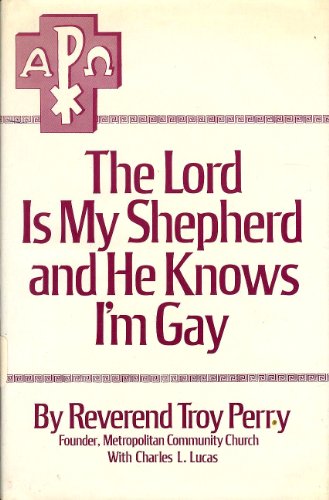 Imagen de archivo de The Lord is my shepherd and he knows I'm gay;: The autobiography of the Rev. Troy D. Perry, as told to Charles L. Lucas a la venta por Hafa Adai Books