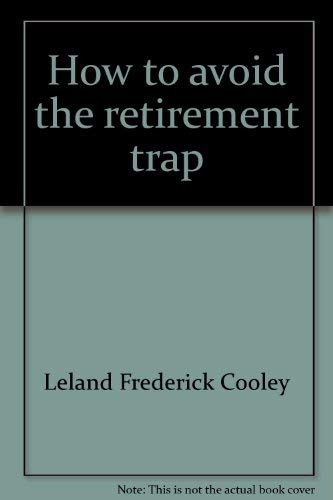 Stock image for How to Avoid the Retirement Trap for sale by Alf Books