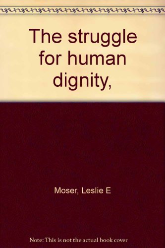 Stock image for The Struggle for Human Dignity for sale by Neil Shillington: Bookdealer/Booksearch
