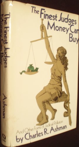 Beispielbild fr Finest Judges Money Can Buy and Other Forms of Judicial Pollution zum Verkauf von Better World Books