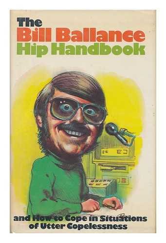 Stock image for The Bill Ballance hip handbook of nifty moves . and how to cope in situations of utter copelessness for sale by ThriftBooks-Atlanta