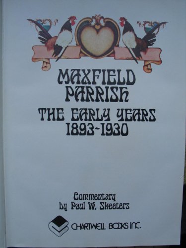 Stock image for MAXFIELD PARRISH : THE EARLY YEARS, 1893-1930 for sale by Second Story Books, ABAA