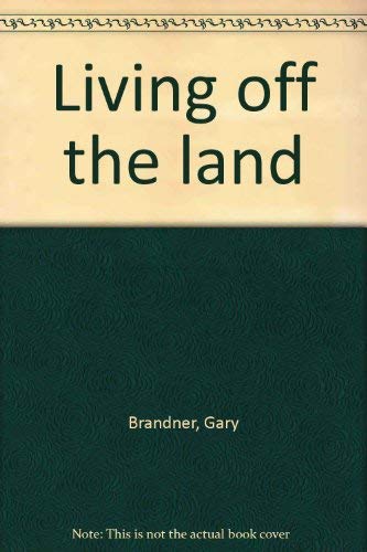 Living off the land (9780840280022) by Brandner, Gary