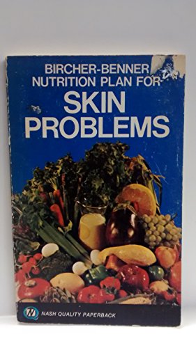 Stock image for BIRCHER-BENNER NUTRITION PLAN for SKIN PROBLEMS; a COMPREHENSIVE GUIDE with SUGGESTIONS for DIET MENUS and RECIPES. * for sale by L. Michael