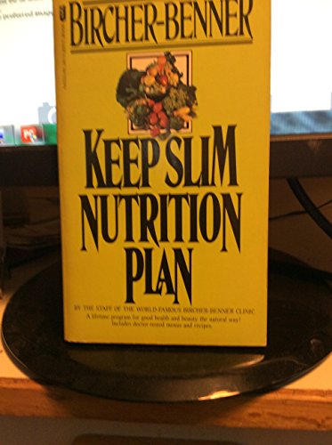 Stock image for Bircher-Benner keep-slim nutrition plan;: A comprehensive guide, with suggestions for diet menus and recipes for sale by ThriftBooks-Dallas