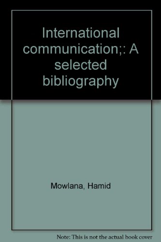 Imagen de archivo de International communication;: A selected bibliography Mowlana, Hamid a la venta por CONTINENTAL MEDIA & BEYOND