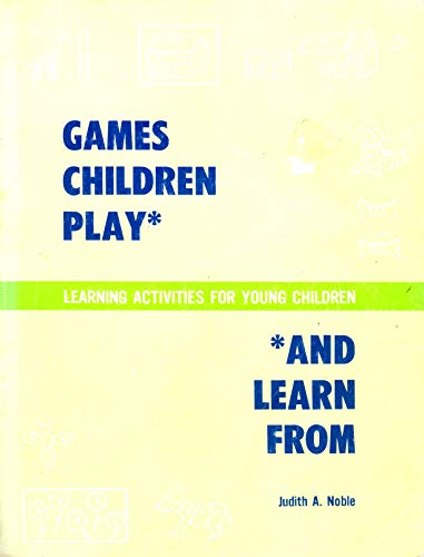 Stock image for Games children play and learn from;: Learning activities for young children for sale by SecondSale