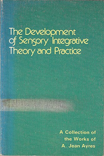 Beispielbild fr The development of sensory integrative theory and practice: A collection of the works of A. Jean Ayres zum Verkauf von Your Online Bookstore