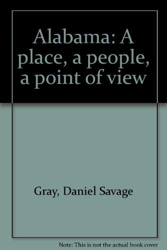 Alabama: A place, a people, a point of view (9780840315618) by Daniel Savage Gray; J. Barton Starr
