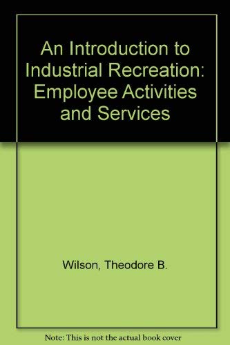 9780840320315: An Introduction to Industrial Recreation: Employee Activities and Services