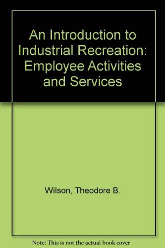 Imagen de archivo de An Introduction to Industrial Recreation : Employee Activities and Services a la venta por Better World Books