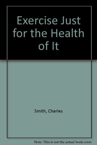 Exercise Just for the Health of It (9780840323644) by Smith, Charles