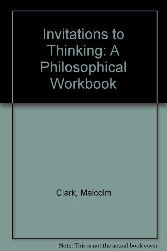 Invitations to Thinking: A Philosophical Workbook (9780840324313) by Clark, Malcolm